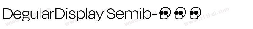 DegularDisplay Semib字体转换